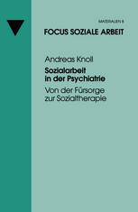 Sozialarbeit in der Psychiatrie: Von der Fürsorge zur Sozialtherapie