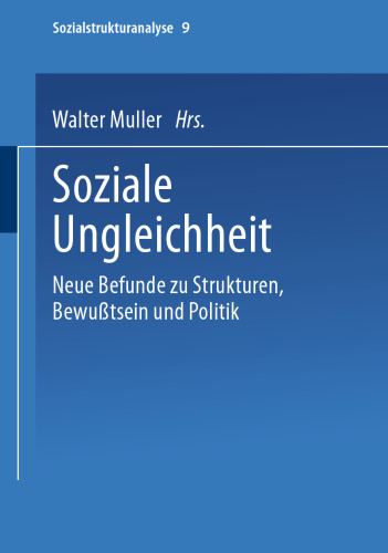 Soziale Ungleichheit: Neue Befunde zu Strukturen, Bewußtsein und Politik