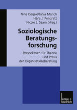 Soziologische Beratungsforschung: Perspektiven für Theorie und Praxis der Organisationsberatung