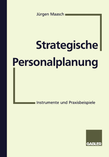 Strategische Personalplanung: Instrumente und Praxisbeispiele