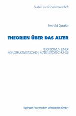 Theorien über das Alter: Perspektiven einer konstruktivistischen Alternsforschung