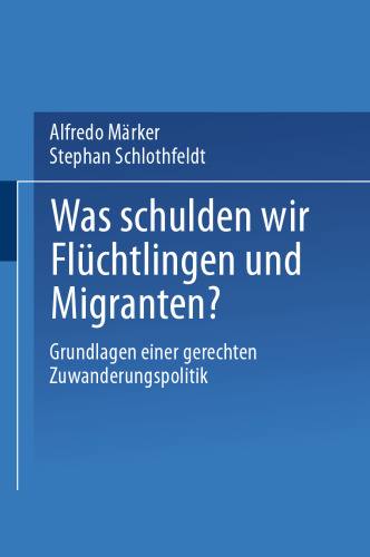 Was schulden wir Flüchtlingen und Migranten?: Grundlagen einer gerechten Zuwanderungspolitik