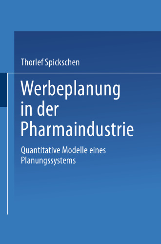 Werbeplanung in der Pharmaindustrie: Quantitative Modelle eines Planungssystems