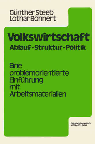 Volkswirtschaft: Ablauf Struktur Politik Eine problemorientierte Einführung