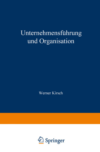 Unternehmensführung und Organisation: Bericht von der wissenschaftlichen Tagung in Innsbruck vom 23. bis 27. Mai 1972