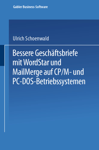 Bessere Geschäftsbriefe mit WordStar und MailMerge: auf CP/M- und PC-DOS-Betriebssystemen