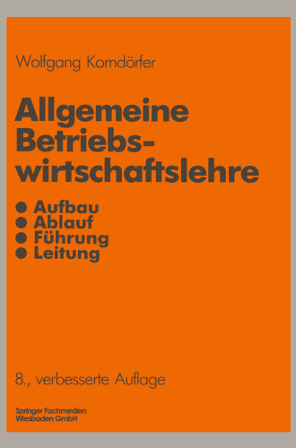 Allgemeine Betriebswirtschaftslehre: Aufbau Ablauf Führung Leitung