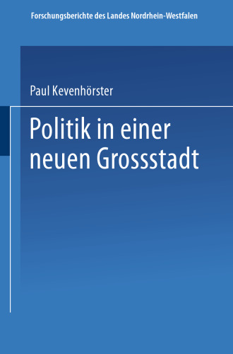 Politik in einer neuen Großstadt: Entscheidungen im Spannungsfeld von City und Stadtbezirken