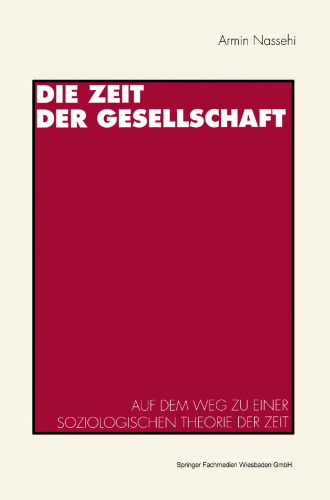 Die Zeit der Gesellschaft: Auf dem Weg zu einer soziologischen Theorie der Zeit