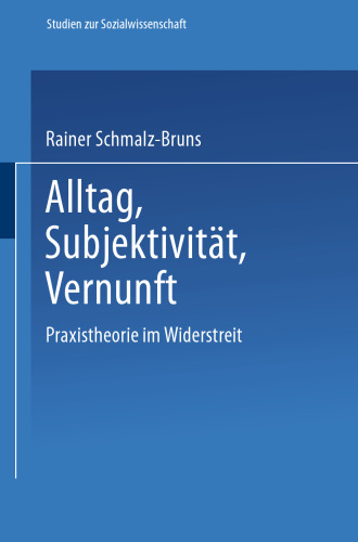 Alltag — Subjektivität — Vernunft: Praxistheorie im Widerstreit