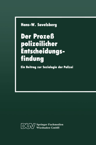 Der Prozeß polizeilicher Entscheidungsfindung: Ein Beitrag zur Soziologie der Polizei