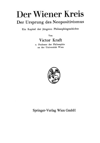 Der Wiener Kreis: Der Ursprung des Neopositivismus Ein Kapitel der jüngsten Philosophiegeschichte