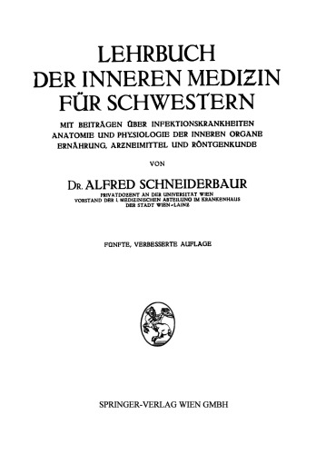 Lehrbuch der Inneren Mediƶin für Schwestern: Mit Beiträgen über Infektionskrankheiten Anatomie und Physiologie der Inneren Organe Ernährung, Arƶneimittel und Röntgenkunde