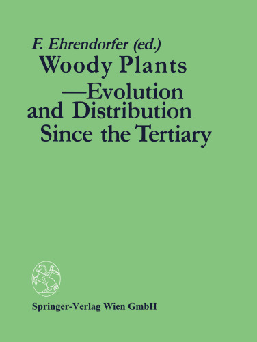 Woody plants — evolution and distribution since the Tertiary: Proceedings of a symposium organized by Deutsche Akademie der Naturforscher Leopoldina in Halle/Saale, German Democratic Republic, October 9–11, 1986