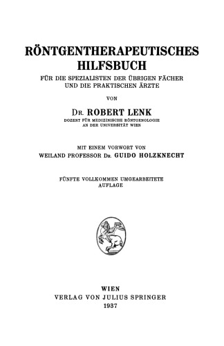 Röntgentherapeutisches Hilfsbuch: Für Die Spezialisten Der Übrigen Fächer und Die Praktischen Ärzte