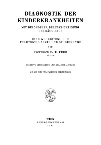 Diagnostik der Kinderkrankheiten mit Besonderer Berücksichtigung des Säuglings: Eine Wegleitung für Praktische Ärzte und Studierende