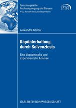 Kapitalerhaltung durch Solvenztests: Eine ökonomische und experimentelle Analyse