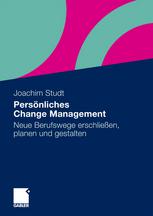 Persönliches Change Management: Neue Berufswege erschließen, planen und gestalten