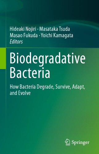 Biodegradative Bacteria: How Bacteria Degrade, Survive, Adapt, and Evolve