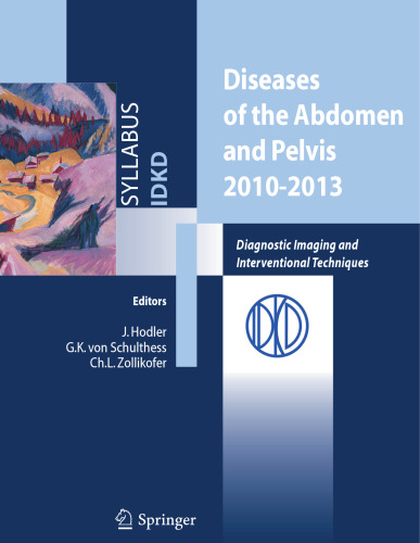 Diseases of the Abdomen and Pelvis 2010–2013: Diagnostic Imaging and Interventional Techniques 42nd International Diagnostic Course in Davos (IDKD) Davos, March 21–26, 2010