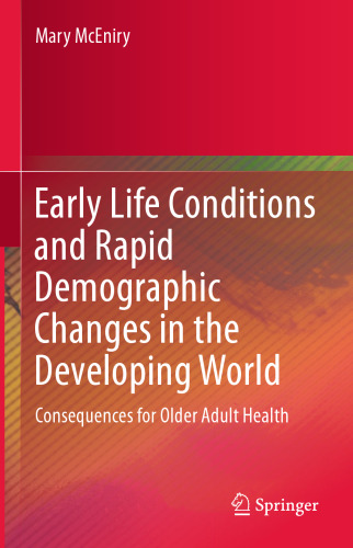 Early Life Conditions and Rapid Demographic Changes in the Developing World: Consequences for Older Adult Health