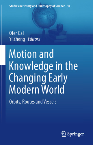 Motion and Knowledge in the Changing Early Modern World: Orbits, Routes and Vessels