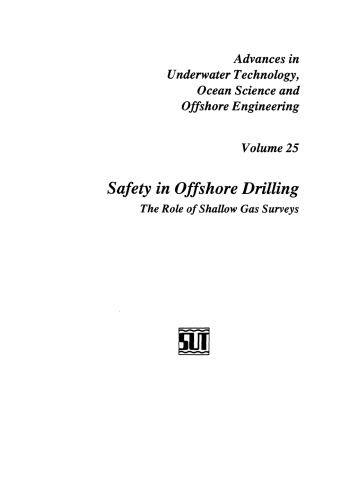 Safety in Offshore Drilling: The Role of Shallow Gas Surveys, Proceedings of an International Conference (Safety in Offshore Drilling) organized by the Society for Underwater Technology and held in London, U.K., April 25 & 26, 1990