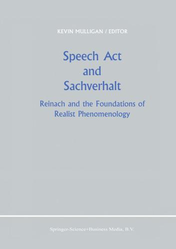 Speech Act and Sachverhalt: Reinach and the Foundations of Realist Phenomenology