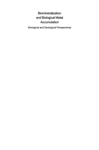 Biomineralization and Biological Metal Accumulation: Biological and Geological Perspectives Papers presented at the Fourth International Symposium on Biomineralization, Renesse, The Netherlands, June 2–5, 1982