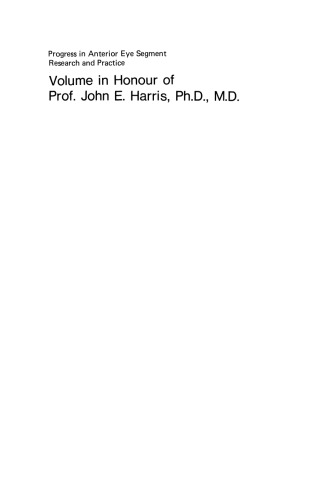 Progress in Anterior Eye Segment Research and Practice: Volume in Honour of Prof. John E. Harris, Ph. D., M. D.