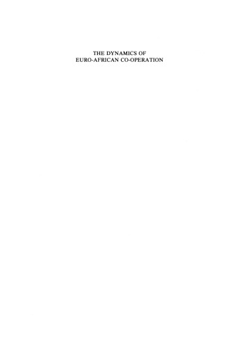 The Dynamics of Euro-African Co-operation: Being an Analysis and Exposition of Institutional, Legal and Socio-Economic Aspects of Association/Co-operation with the European Economic Community