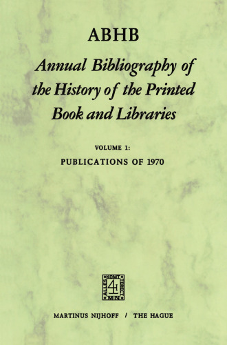 ABHB Annual Bibliography of the History of the Printed Book and Libraries: Volume 1: Publications of 1970