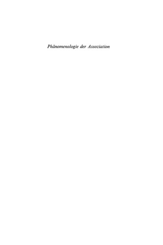 Phänomenologie der Assoziation: Zu Struktur und Funktion eines Grundprinzips der Passiven Genesis Bei E. Husserl