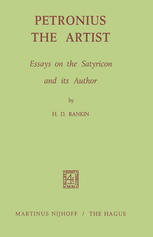 Petronius the Artist: Essays on the Satyricon and its Author