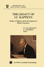 The Legacy of J.C. Kapteyn: Studies on Kapteyn and the Development of Modern Astronomy