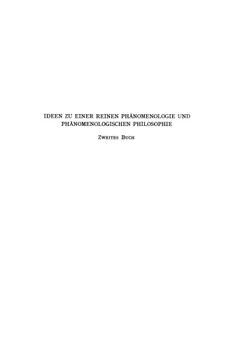 Ideen zu einer Reinen Phänomenologie und Phänomenologischen Philosophie: Phänomenologische Untersuchungen zur Konstitution