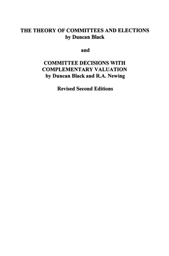 The Theory of Committees and Elections by Duncan Black and Committee Decisions with Complementary Valuation by Duncan Black and R.A. Newing