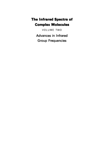 The Infrared Spectra of Complex Molecules: Volume Two Advances in Infrared Group Frequencies