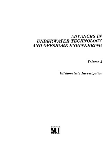 Offshore Site Investigation: Proceedings of an international conference, (Offshore Site Investigation), organized by the Society for Underwater Technology, and held in London, UK, 13 and 14 March 1985