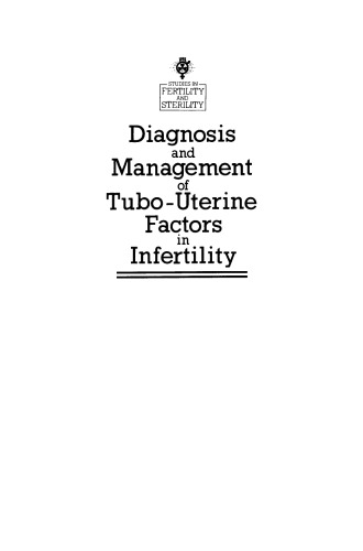 Diagnosis and Management of Tubo-Uterine Factors in Infertility