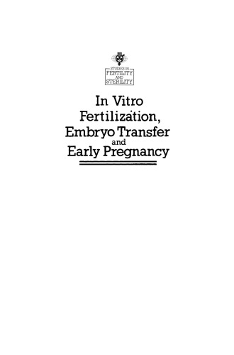 In Vitro Fertilizȧtion, Embryo Transfer and Early Pregnancy: Themes from the XIth World Congress on Fertility and Sterility, Dublin, June 1983, held under the Auspices of the International Federation of Fertility Societies