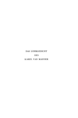 Das Lehrgedicht des Karel van Mander: Text, Uebersetzung und Kommentar Nebst Anhang ueber Manders Geschichtskonstruktion und Kunsttheorie