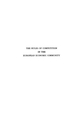 The Rules of Competition in the European Economic Community: A study of the Substantive Law on a Comparative Law Basis with Special Reference to Patent Licence Agreements and Sole Distributorship Agreements