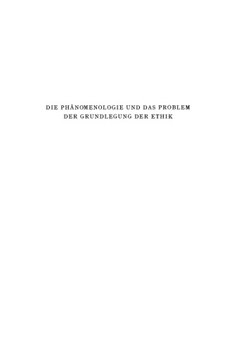 Die Phänomenologie und das Problem der Grundlegung der Ethik: An Hand des Versuchs von Max Scheler