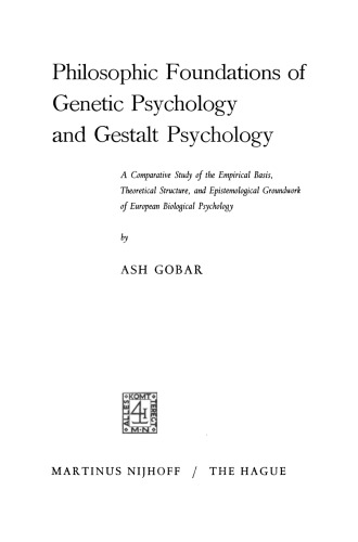 Philosophic Foundations of Genetic Psychology and Gestalt Psychology: A Comparative Study of the Empirical Basis, Theoretical Structure, and Epistemological Groundwork of European Biological Psychology