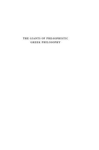 The Giants of Pre-Sophistic Greek Philosophy: An Attempt to Reconstruct Their Thoughts