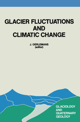 Glacier Fluctuations and Climatic Change: Proceedings of the Symposium on Glacier Fluctuations and Climatic Change, held in Amsterdam, 1–5 June 1987