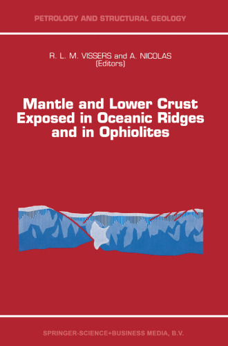 Mantle and Lower Crust Exposed in Oceanic Ridges and in Ophiolites: Contributions to a Specialized Symposium of the VII EUG Meeting, Strasbourg, Spring 1993