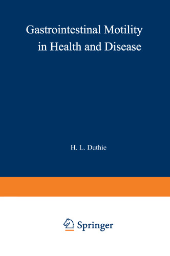 Gastrointestinal Motility in Health and Disease: Proceedings of the 6th International Symposium on Gastrointestinal Motility, held at the Royal College of Surgeons of Edinburgh, 12–16th September, 1977