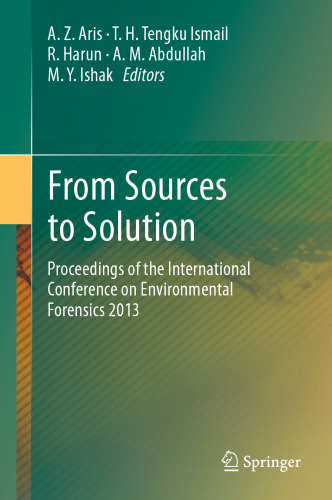 From Sources to Solution: Proceedings of the International Conference on Environmental Forensics 2013